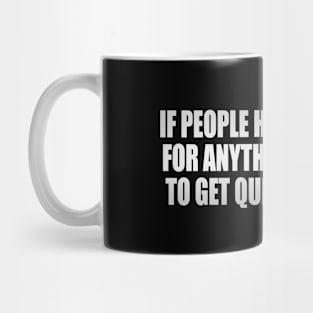 If people have a passion for anything they tend to get quite good at it Mug